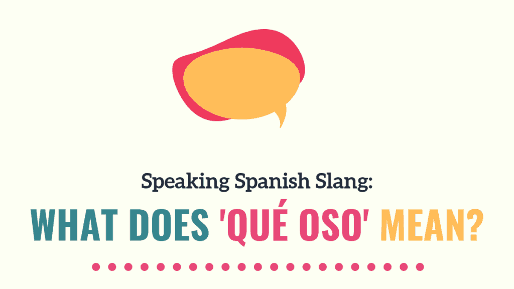Speaking Spanish Slang: What Does 'Qué Oso' Mean in ...