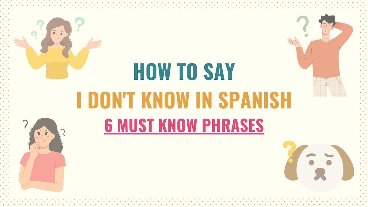 How to Say I Don't Know in Spanish: 6 Must Know Phrases