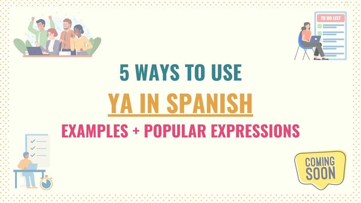 https://www.tellmeinspanish.com/wp-content/uploads/2021/09/Ya-in-Spanish-Featured.jpg
