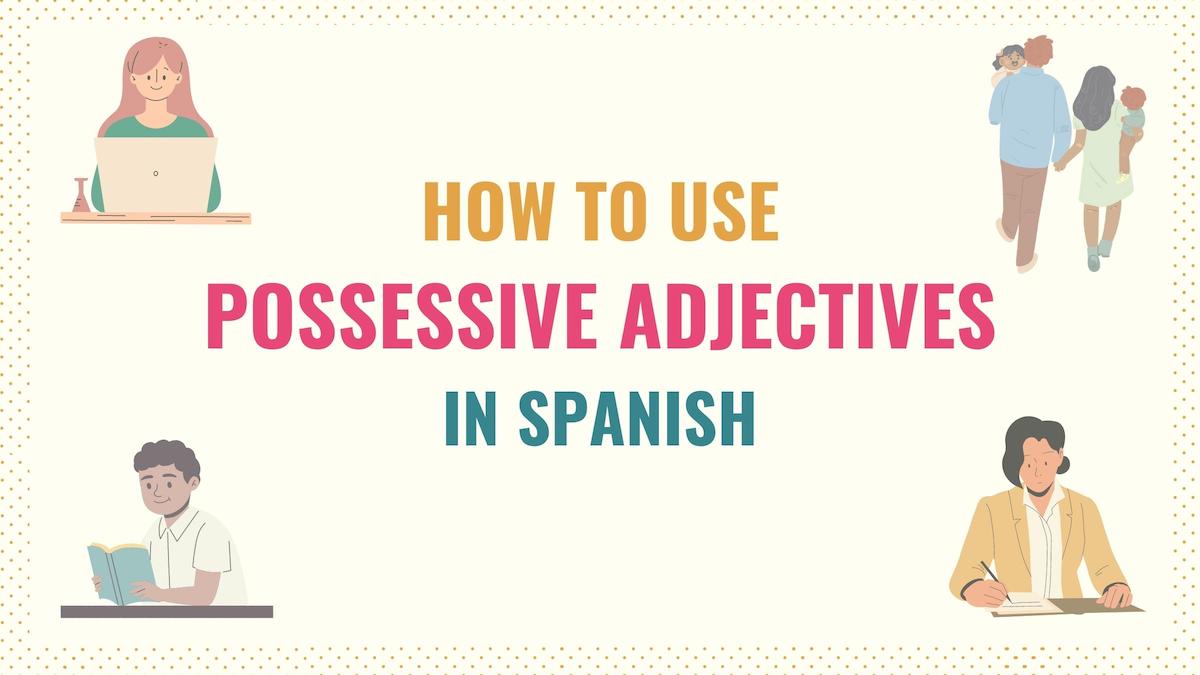 spanish-possessive-adjectives-a-simple-definitive-guide