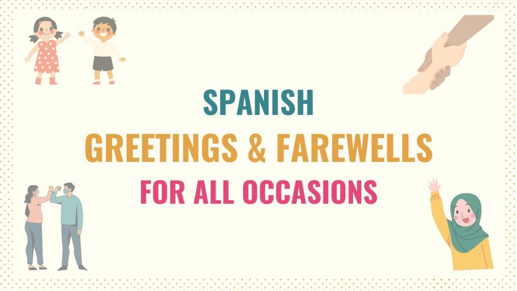Spanish Greetings Farewells For All Occasions Tell Me In Spanish