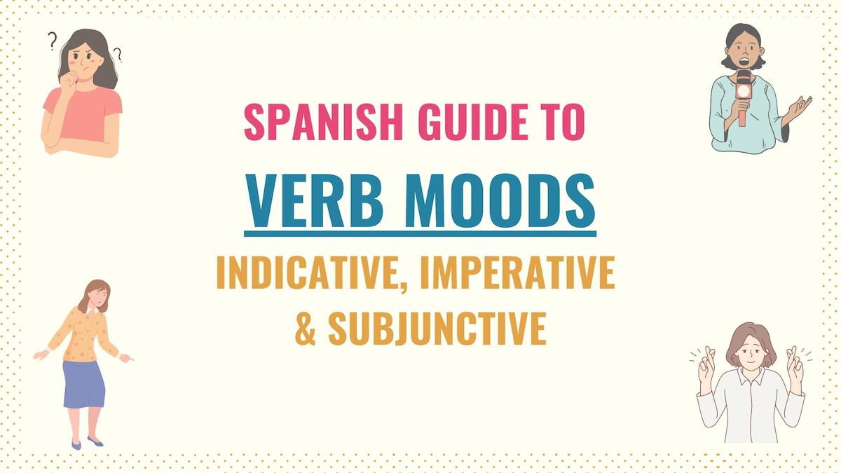 Featured image for Spanish Guide to Verb Moods